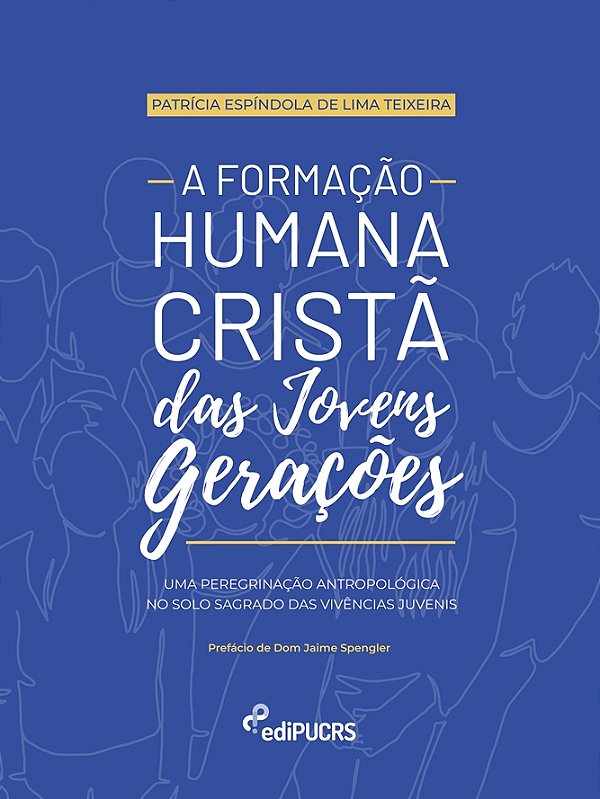 A Formação Humana Cristã das Jovens Gerações: Uma peregrinação antropológica no solo sagrado das viv