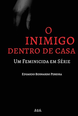 O inimigo dentro de casa: um feminicida em serie
