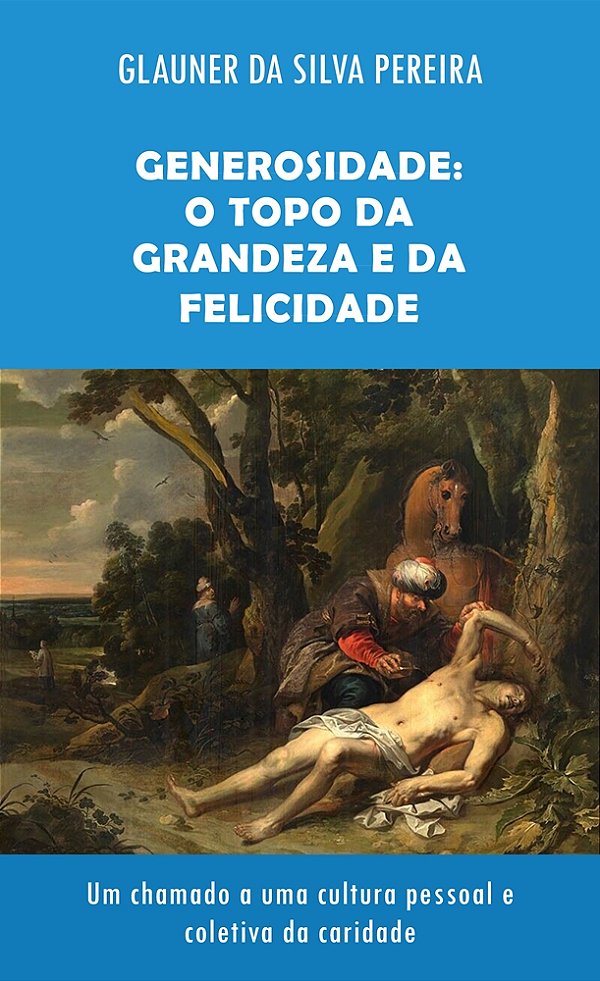 Generosidade: O Topo da Grandeza e da Felicidade