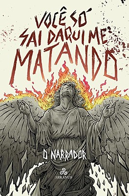 Você só sai daqui me matando