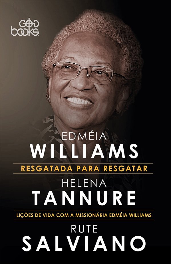 RESGATADA PARA RESGATAR - Lições de vida com a missionária Edméia Williams