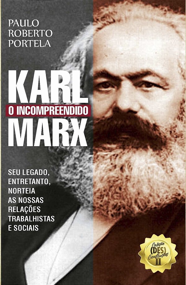 karl Marx - O Incompreendido