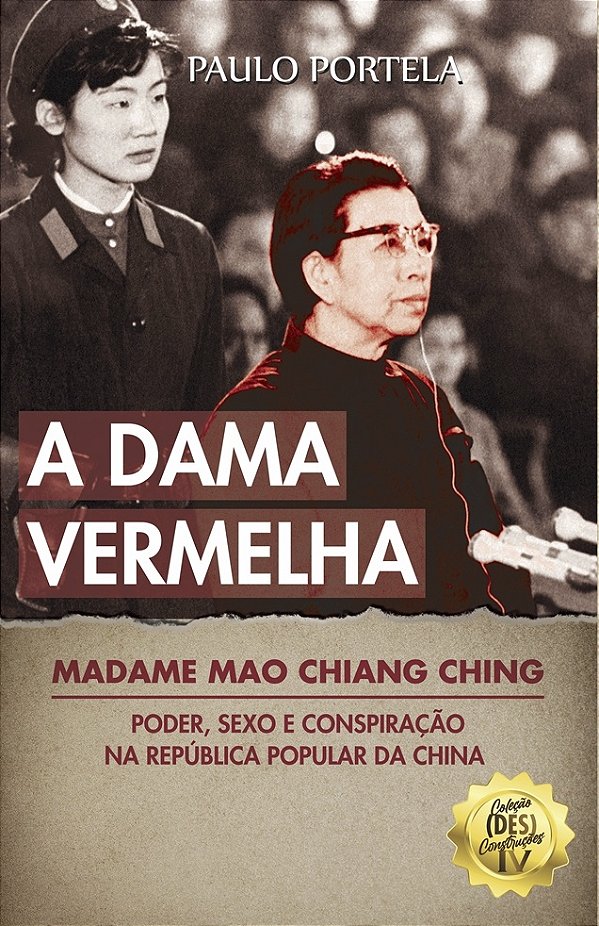A DAMA VERMELHA  Madame Mao Chiang Ching - Poder, sexo e conspiração na República Popular da China