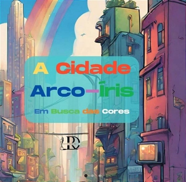 A Cidade Arco-Íris: Em Busca das Cores