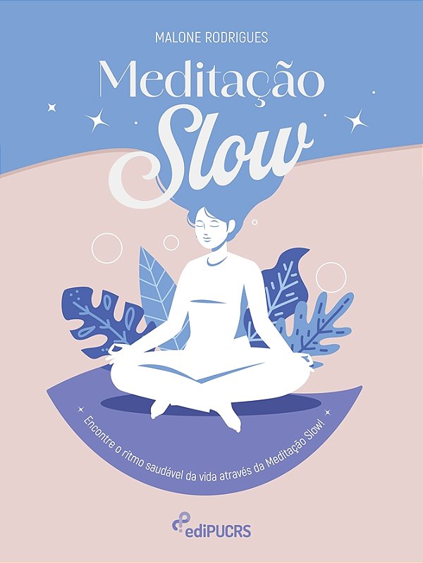 Meditação Slow: Encontre o ritmo saudável da vida através da Meditação Slow!
