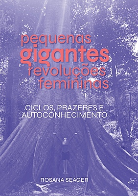 Pequenas gigantes revoluções femininas: ciclos, prazeres e autoconhecimento