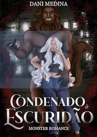 Condenado à Escuridão: Monster Romance (Série Monster Fantasy Livro 1)