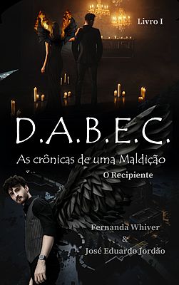 D.A.B.E.C. As crônicas de uma maldição - Livro 1, O Recipiente
