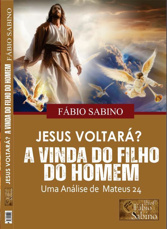 Jesus Voltará? A Vinda do Filho do Homem. Uma Análise de Mateus 24.