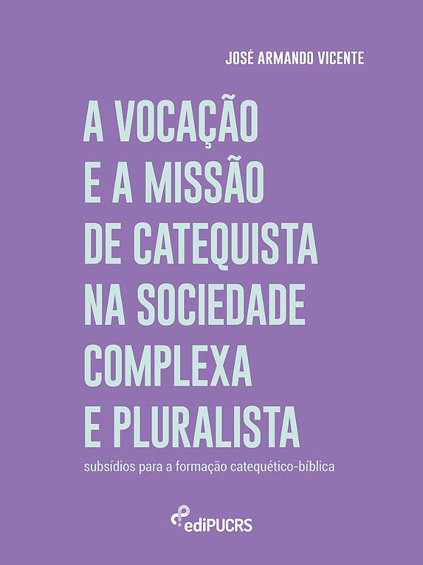 A vocação e a missão de catequista na sociedade complexa e pluralista: subsídios para formação cateq