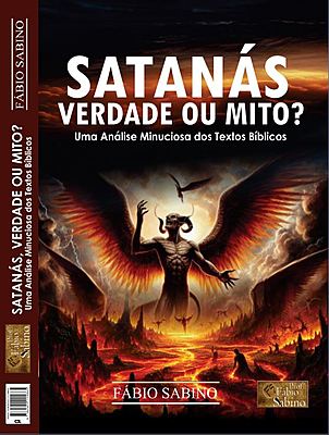 Satanás, Verdade ou Mito? Uma Análise Minuciosa dos Textos Bíblicos.