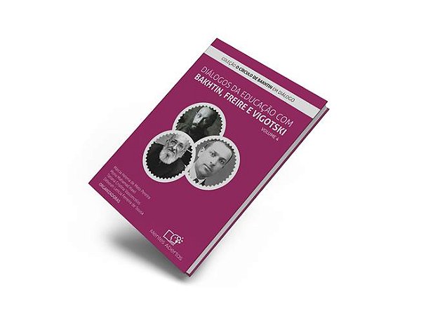 Diálogos da educação com Bakhtin, Freire e Vigotski (Volume 4)