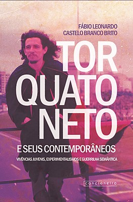 Torquato Neto e seus contemporâneos: vivências juvenis, experimentalismos e guerrilha semântica