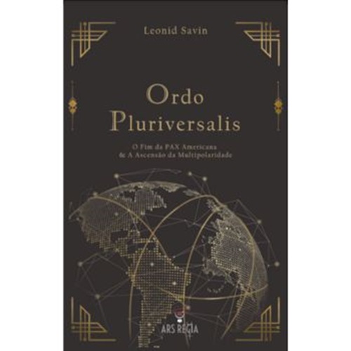 Ordo Pluriversalis - O Fim da Pax Americana & a Ascensão da Multipolaridade