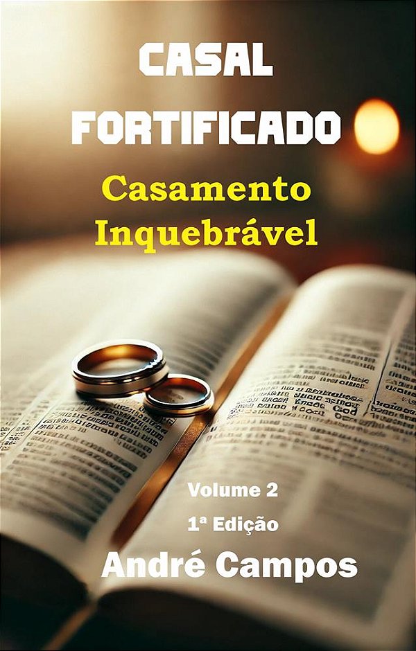 Casal Fortificado: Casamento Inquebrável - Volume 2