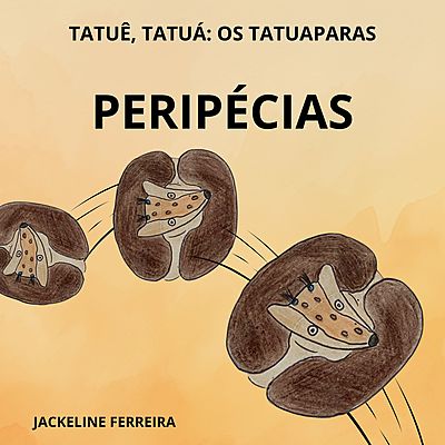 Tatuê, Tatuá: os Tatuaparas - Peripécias