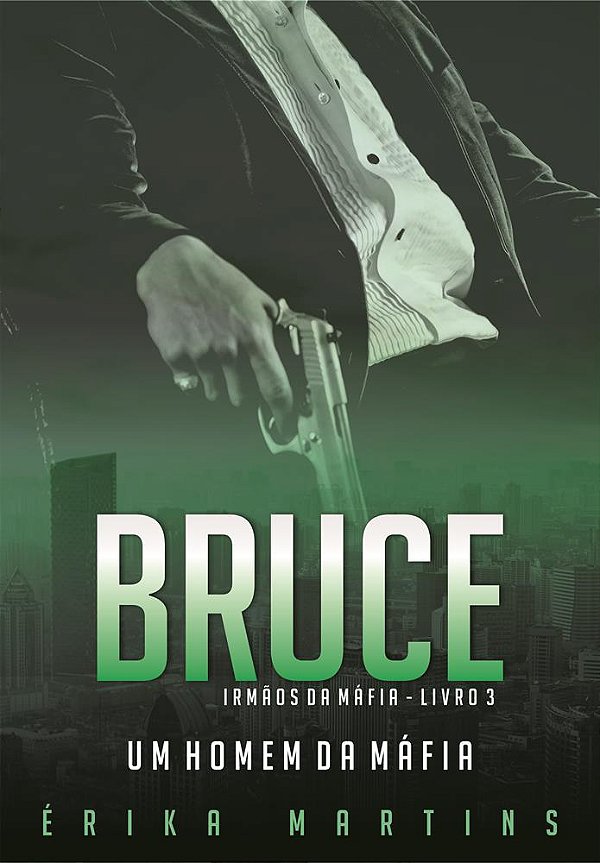 Bruce - Um homem da máfia, Irmãos da Máfia, livro 3