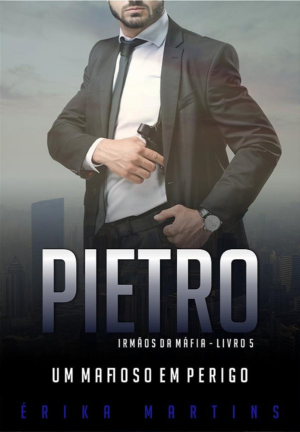Pietro - Um mafioso em Perigo, Irmaãos da Máfia - livro 4