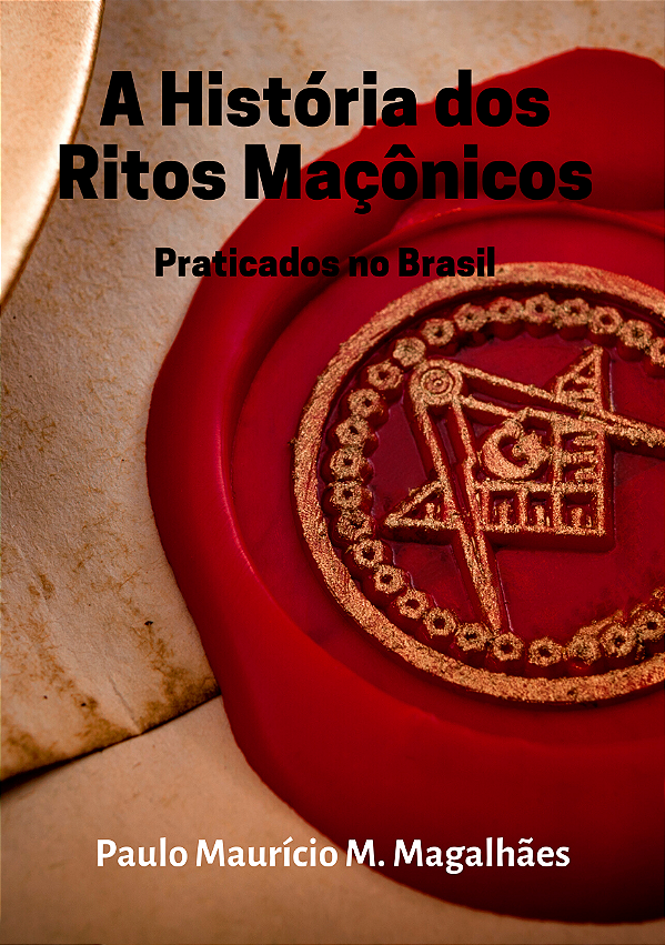 A História dos Ritos Maçônicos Praticados no Brasil