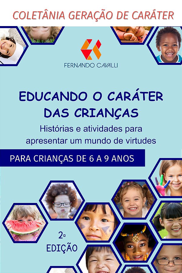 Educando o caráter das crianças : histórias e atividades para apresentar um mundo de virtudes