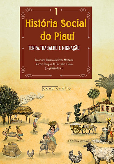 História Social do Piauí: terra, trabalho e migração, vol. 1