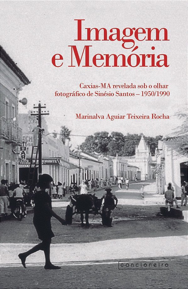 Imagem e memória: Caxias-MA revelada sob o olhar fotográfico de Sinésio Santos – 1950/1990