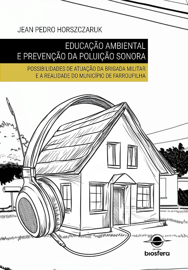 Educação ambiental e prevenção da poluição sonora: possibilidades de atuação da Brigada Militar e...