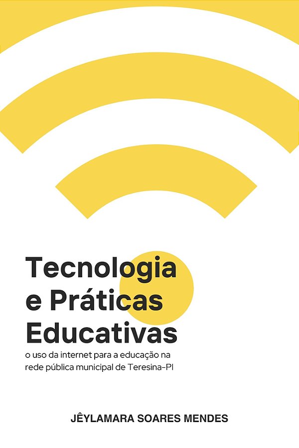 Tecnologia e práticas educativas: o uso da internet para a educação na rede pública municipal de...