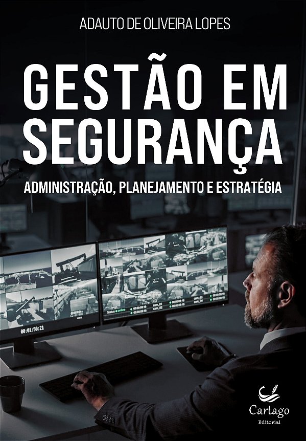 Gestão em segurança: administração, planejamento e estratégia