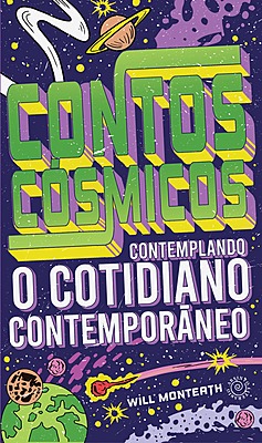 Contos cósmicos contemplando o cotidiano contemporâneo