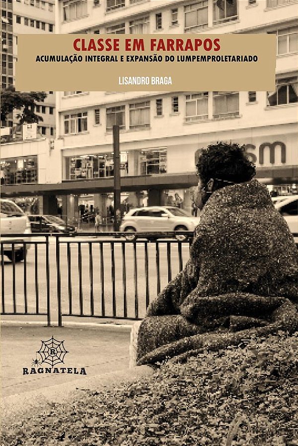 Classe em Farrapos. Acumulação Integral e Expansão do Lumpemproletariado