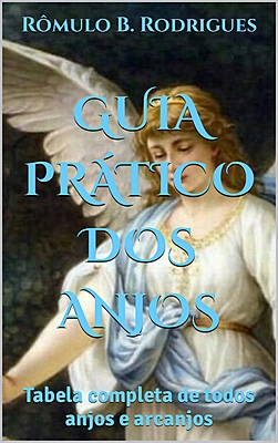 GUIA PRÁTICO DOS ANJOS - Tabela completa com todos os anjos e arcanjos