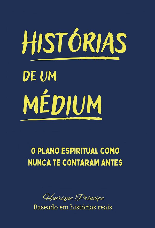 Histórias de um médium - O plano espiritual como você nunca viu antes