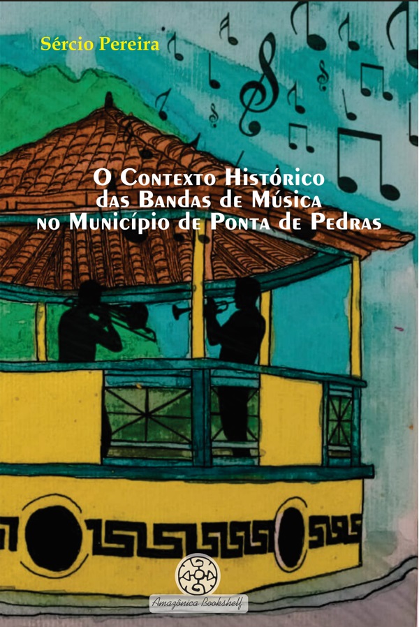 O Contexto Histórico da Bandas de Música do Município de Ponta de Pedras
