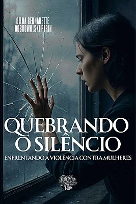 Quebrando o silencio: enfrentando a violência contra mulheres