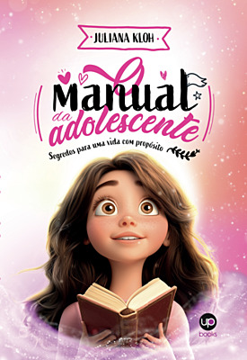 Manual da adolescente: segredos para uma vida com propósito