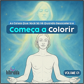 As Coisas Que Você Só Vê Quando Desacelera e Começa a Colorir - Vol.01 - Col. COLORIR para EVOLUIR