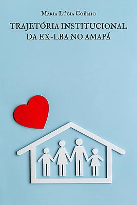 Trajetória institucional da ex-LBA no Amapá