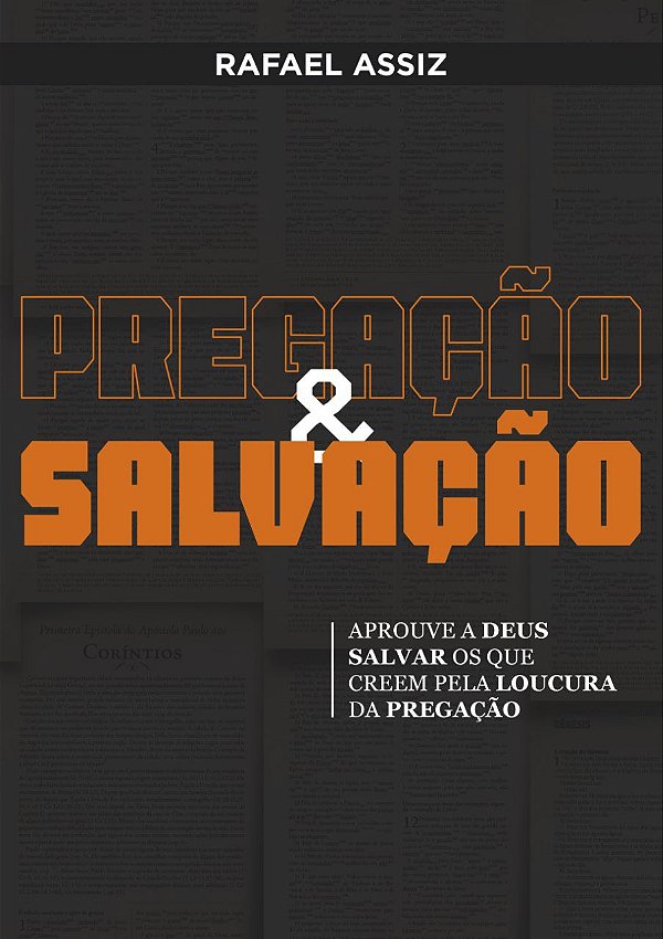 PREGAÇÃO & SALVAÇÃO: Aprouve a Deus salvar os que creem pela loucura da pregação