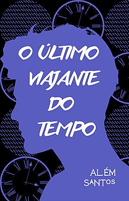 O último viajante do tempo