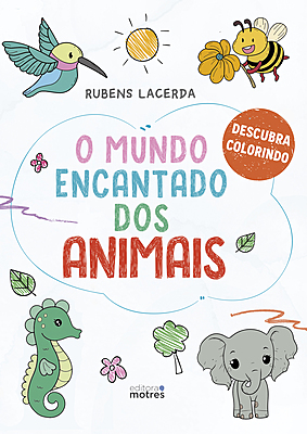 O mundo encantado dos animais: Descubra colorindo