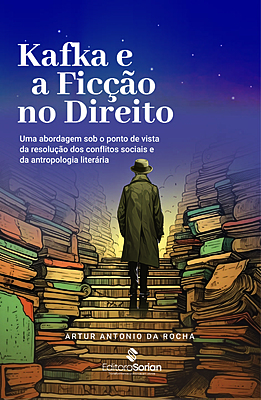 Kafka e a ficção no Direito: uma abordagem sob o ponto de vista da resolução dos conflitos sociais e