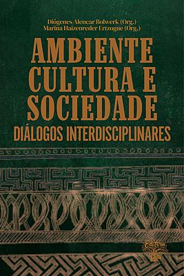 Ambiente, cultura e sociedade: diálogos interdisciplinares
