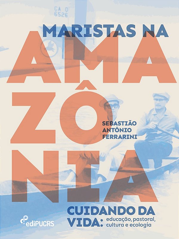 Maristas na Amazônia cuidando da vida: educação, pastoral, cultura e ecologia