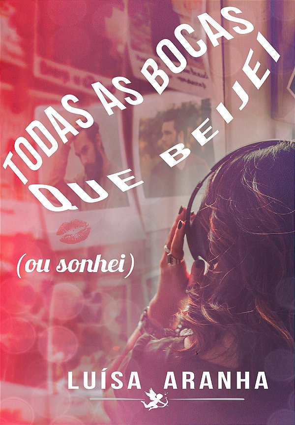 Todas as bocas que beijei (ou sonhei)