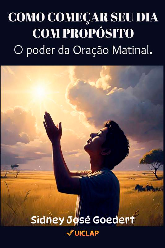Como começar seu dia com propósito: O poder da oração matinal