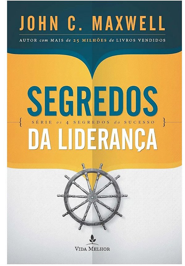 Livro Segredos da Liderança - John C. Maxwell - Série Os 4 Segredos do Sucesso