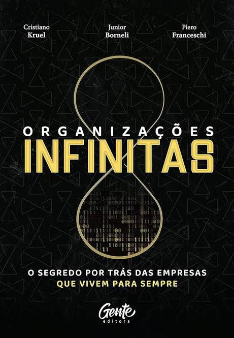 Livro Organizações Infinitas - Cristiano Kruel, Junior Borneli e Piero Franceschi