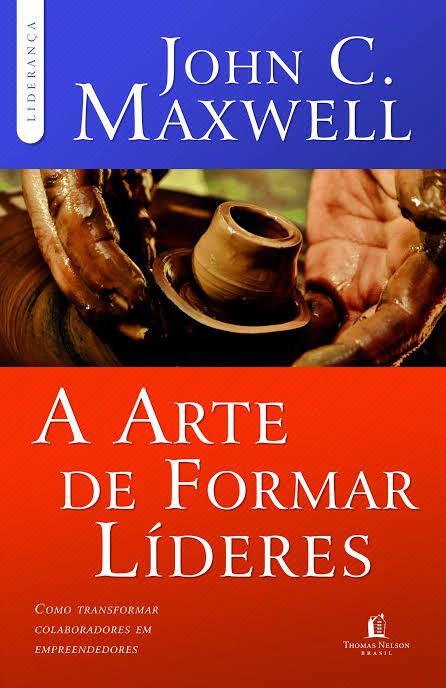 Livro A Arte de Formar Líderes - John C. Maxwell
