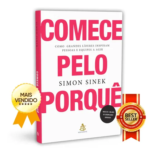 Livro Comece Pelo Porquê | Como Grandes Líderes Inspiram Pessoas e Equipes a Agir